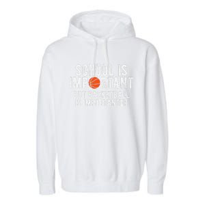 Funny Basketball School Is Important Bball Garment-Dyed Fleece Hoodie