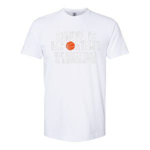 Funny Basketball School Is Important Bball Softstyle CVC T-Shirt