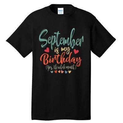 Funny Birthday September Is My Birthday Yes The Whole Month Tall T-Shirt