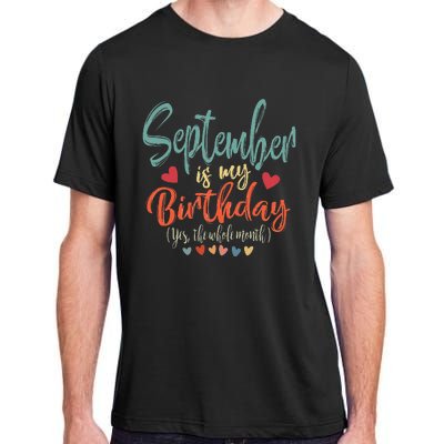 Funny Birthday September Is My Birthday Yes The Whole Month Adult ChromaSoft Performance T-Shirt