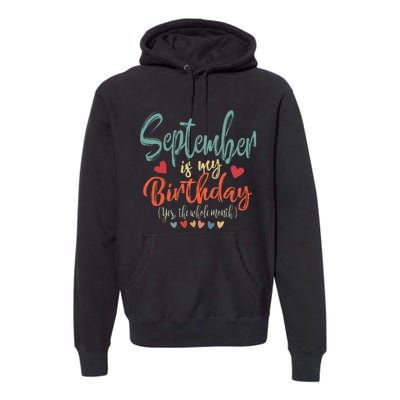 Funny Birthday September Is My Birthday Yes The Whole Month Premium Hoodie