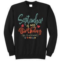 Funny Birthday September Is My Birthday Yes The Whole Month Tall Sweatshirt