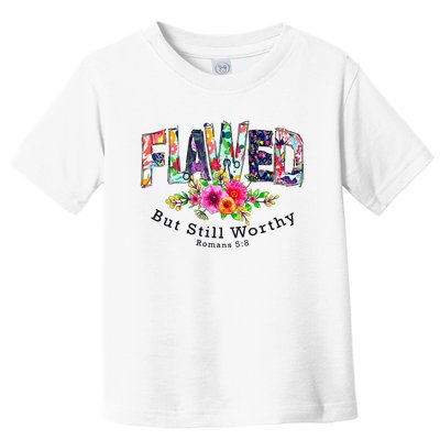 Flawed But Still Worthy Redeemed And Forgiven Christian Toddler T-Shirt