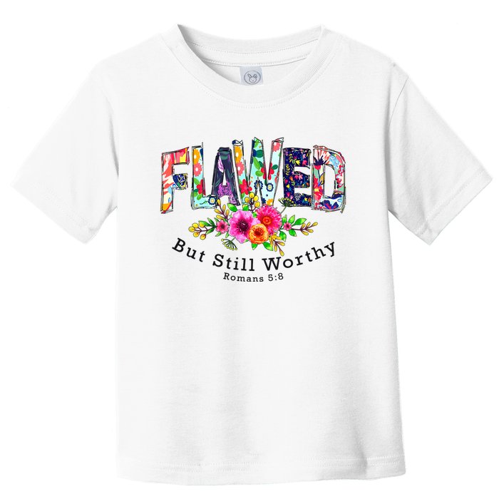 Flawed But Still Worthy Redeemed And Forgiven Christian Toddler T-Shirt