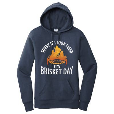 Funny Bbq Sorry If I Look Tired It's Brisket Day Smoking Gift Women's Pullover Hoodie