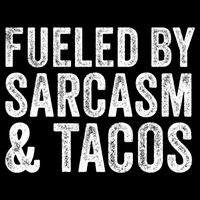 Fueled By Sarcasm & Tacos Funny Saying Sarcastic Apron