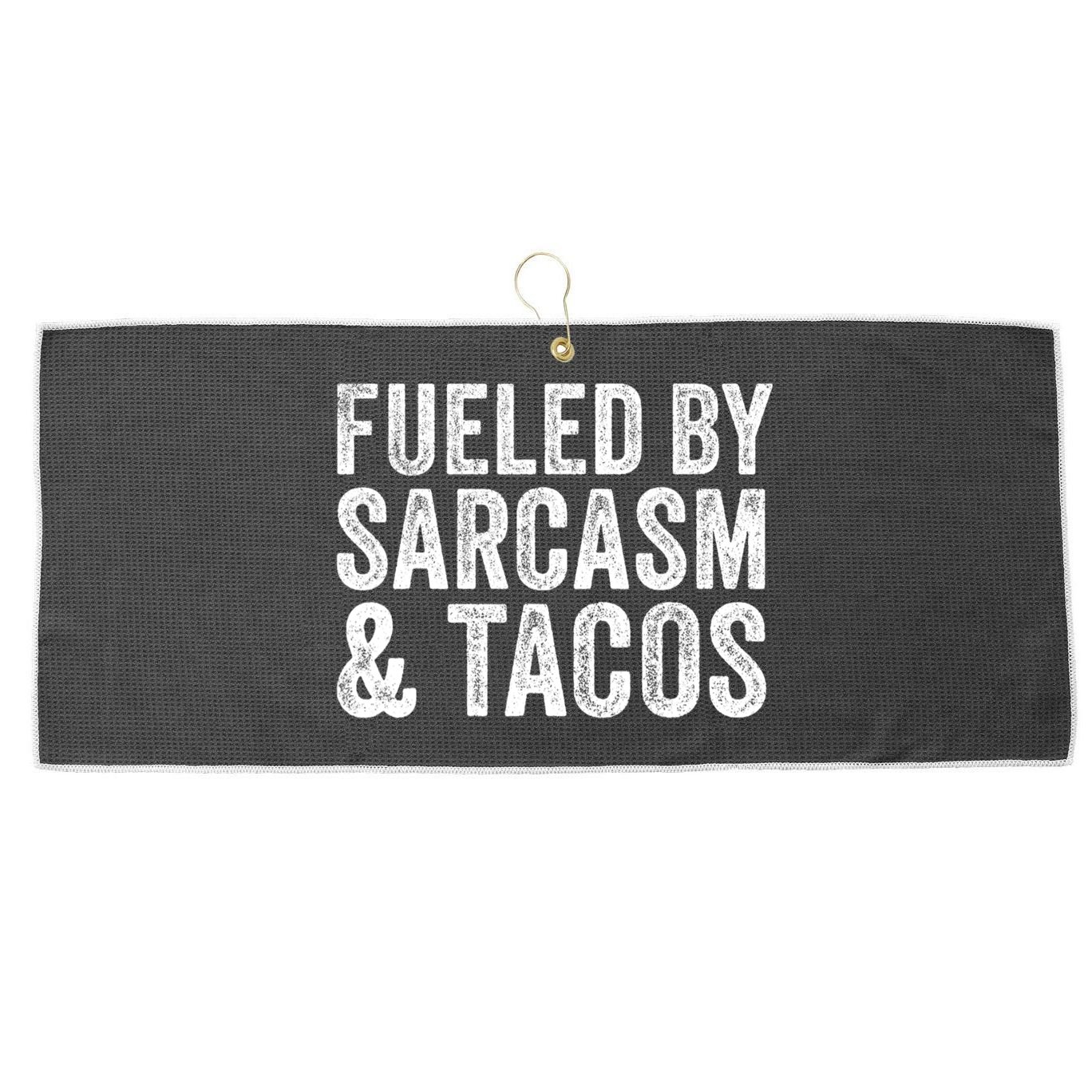 Fueled By Sarcasm & Tacos Funny Saying Sarcastic Large Microfiber Waffle Golf Towel