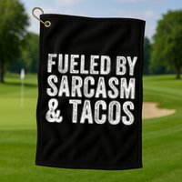 Fueled By Sarcasm & Tacos Funny Saying Sarcastic Golf Towel