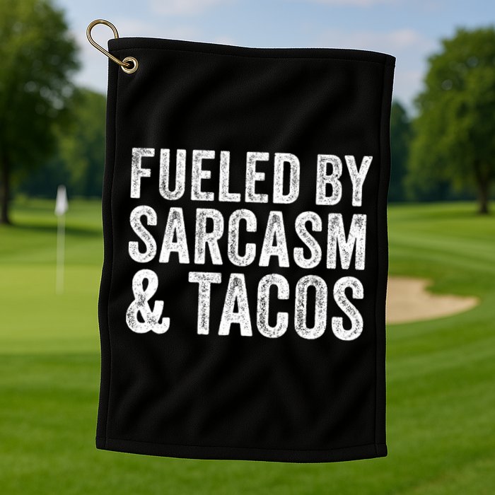 Fueled By Sarcasm & Tacos Funny Saying Sarcastic Golf Towel