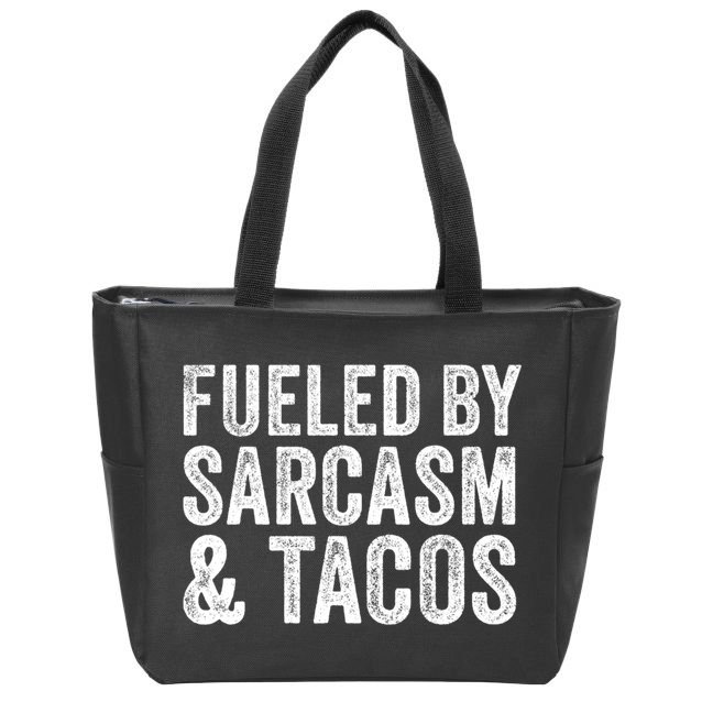 Fueled By Sarcasm & Tacos Funny Saying Sarcastic Zip Tote Bag