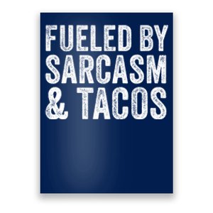 Fueled By Sarcasm & Tacos Funny Saying Sarcastic Poster