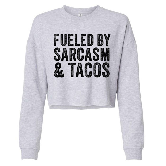 Fueled By Sarcasm & Tacos Funny Saying Sarcastic Cropped Pullover Crew