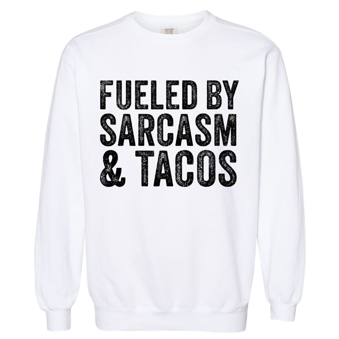 Fueled By Sarcasm & Tacos Funny Saying Sarcastic Garment-Dyed Sweatshirt