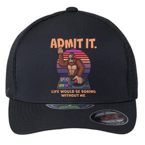 Funny Bigfoot Sasquatch Admit It Life Would Be Boring Without Me Flexfit Unipanel Trucker Cap