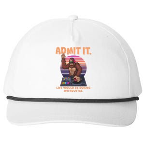 Funny Bigfoot Sasquatch Admit It Life Would Be Boring Without Me Snapback Five-Panel Rope Hat