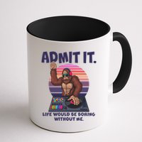 Funny Bigfoot Sasquatch Admit It Life Would Be Boring Without Me Mug