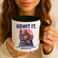 Funny Bigfoot Sasquatch Admit It Life Would Be Boring Without Me Mug