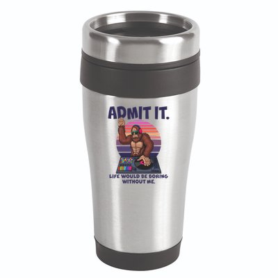 Funny Bigfoot Sasquatch Admit It Life Would Be Boring Without Me 16oz Travel Tumbler