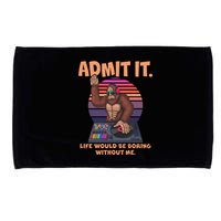 Funny Bigfoot Sasquatch Admit It Life Would Be Boring Without Me Microfiber Hand Towel