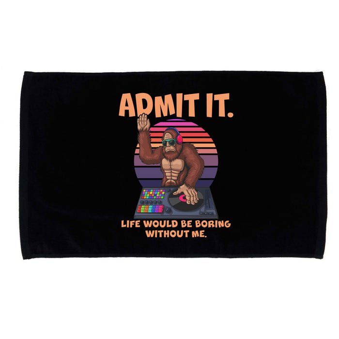 Funny Bigfoot Sasquatch Admit It Life Would Be Boring Without Me Microfiber Hand Towel