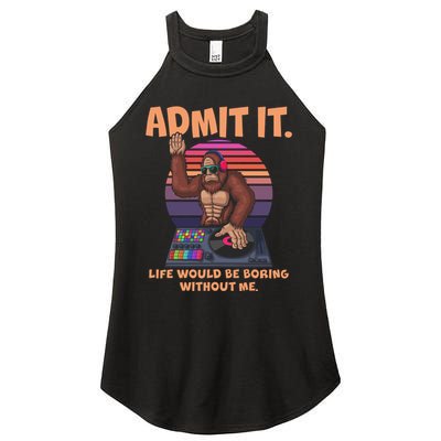 Funny Bigfoot Sasquatch Admit It Life Would Be Boring Without Me Women's Perfect Tri Rocker Tank