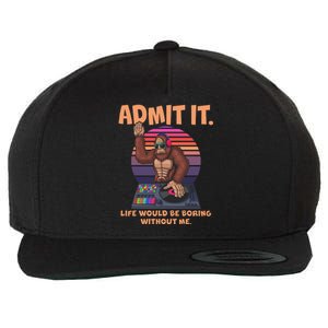 Funny Bigfoot Sasquatch Admit It Life Would Be Boring Without Me Wool Snapback Cap