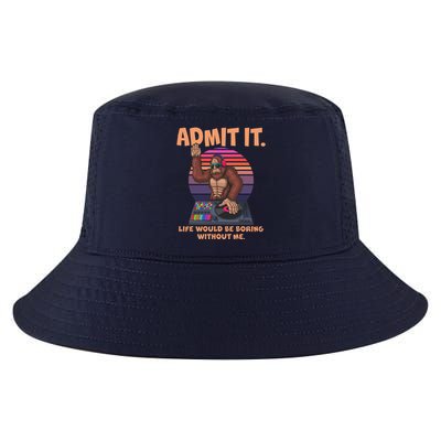 Funny Bigfoot Sasquatch Admit It Life Would Be Boring Without Me Cool Comfort Performance Bucket Hat