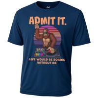 Funny Bigfoot Sasquatch Admit It Life Would Be Boring Without Me Cooling Performance Crew T-Shirt