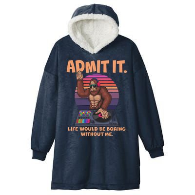 Funny Bigfoot Sasquatch Admit It Life Would Be Boring Without Me Hooded Wearable Blanket