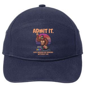 Funny Bigfoot Sasquatch Admit It Life Would Be Boring Without Me 7-Panel Snapback Hat