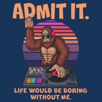Funny Bigfoot Sasquatch Admit It Life Would Be Boring Without Me 7-Panel Snapback Hat