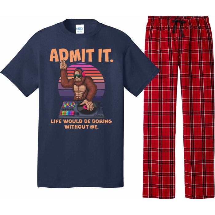 Funny Bigfoot Sasquatch Admit It Life Would Be Boring Without Me Pajama Set