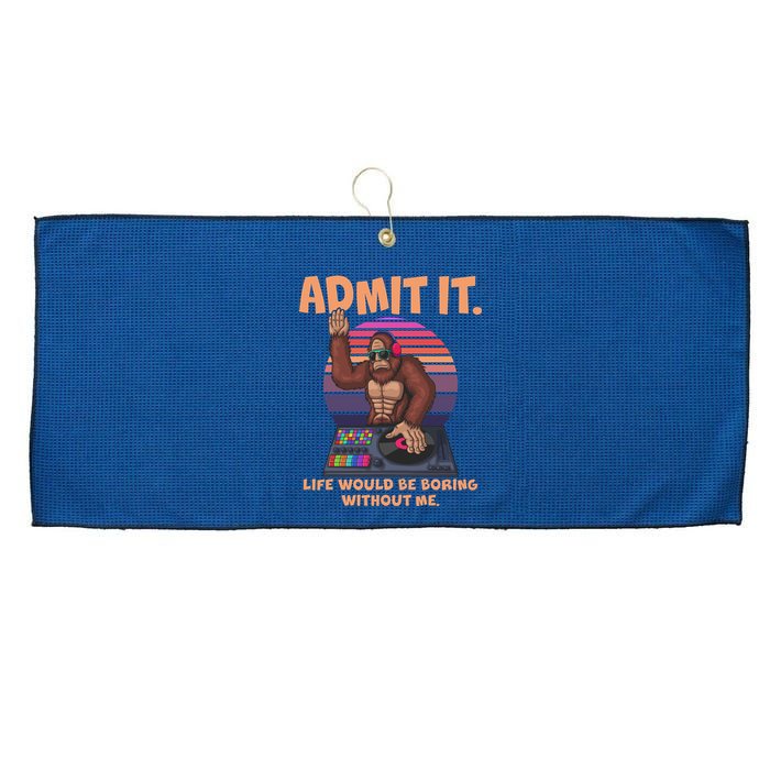 Funny Bigfoot Sasquatch Admit It Life Would Be Boring Without Me Large Microfiber Waffle Golf Towel