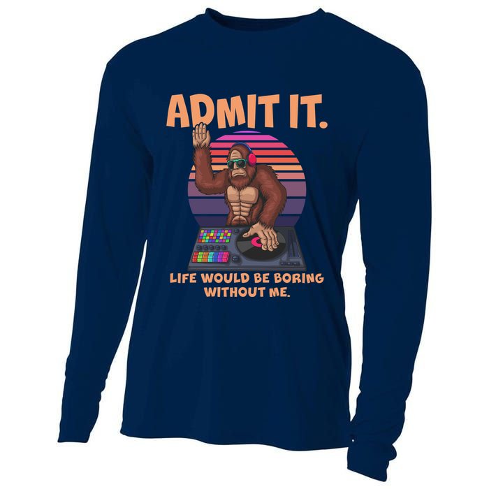 Funny Bigfoot Sasquatch Admit It Life Would Be Boring Without Me Cooling Performance Long Sleeve Crew