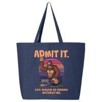 Funny Bigfoot Sasquatch Admit It Life Would Be Boring Without Me 25L Jumbo Tote
