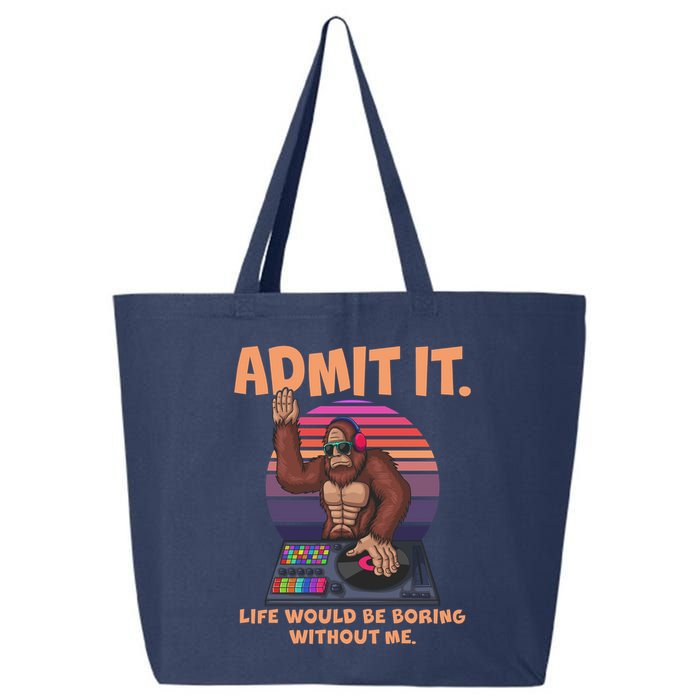 Funny Bigfoot Sasquatch Admit It Life Would Be Boring Without Me 25L Jumbo Tote