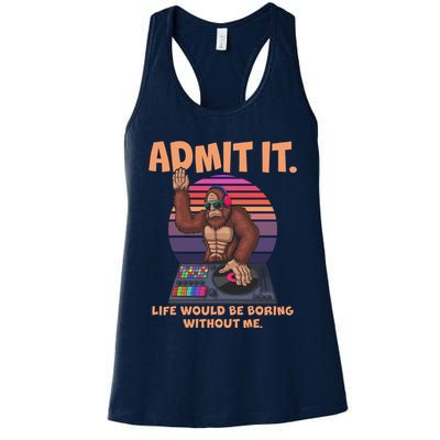 Funny Bigfoot Sasquatch Admit It Life Would Be Boring Without Me Womens Tank Top
