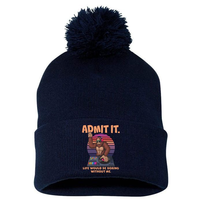 Funny Bigfoot Sasquatch Admit It Life Would Be Boring Without Me Pom Pom 12in Knit Beanie