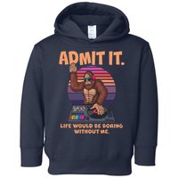 Funny Bigfoot Sasquatch Admit It Life Would Be Boring Without Me Toddler Hoodie