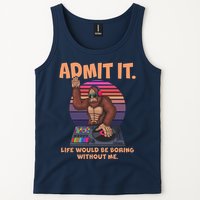 Funny Bigfoot Sasquatch Admit It Life Would Be Boring Without Me Tank Top