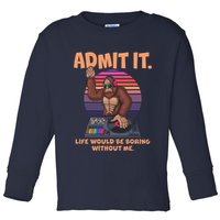 Funny Bigfoot Sasquatch Admit It Life Would Be Boring Without Me Toddler Long Sleeve Shirt