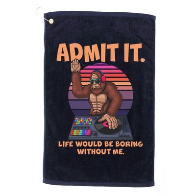 Funny Bigfoot Sasquatch Admit It Life Would Be Boring Without Me Golf Towel