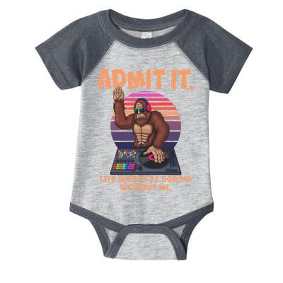 Funny Bigfoot Sasquatch Admit It Life Would Be Boring Without Me Infant Baby Jersey Bodysuit