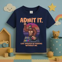 Funny Bigfoot Sasquatch Admit It Life Would Be Boring Without Me Toddler T-Shirt