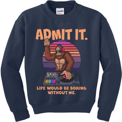 Funny Bigfoot Sasquatch Admit It Life Would Be Boring Without Me Kids Sweatshirt
