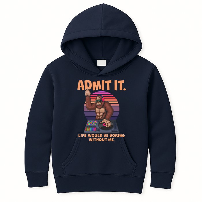 Funny Bigfoot Sasquatch Admit It Life Would Be Boring Without Me Kids Hoodie