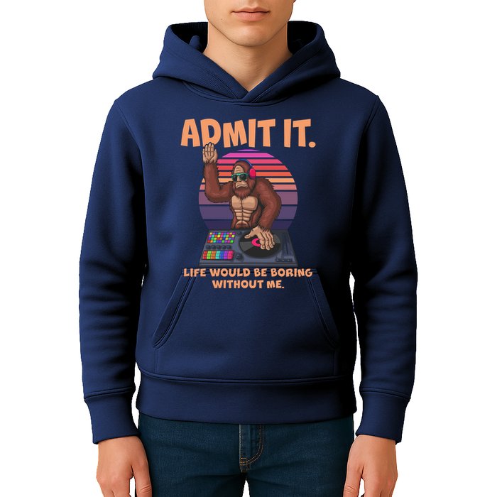Funny Bigfoot Sasquatch Admit It Life Would Be Boring Without Me Kids Hoodie