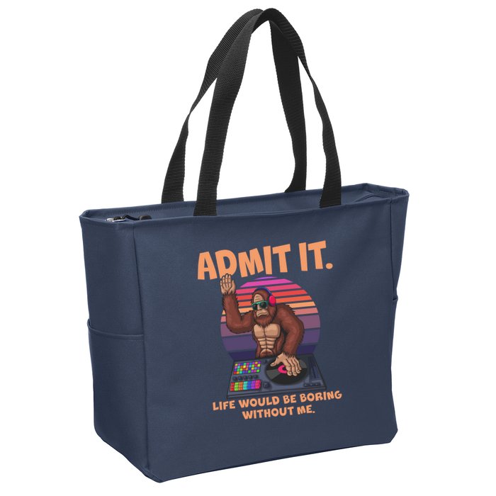 Funny Bigfoot Sasquatch Admit It Life Would Be Boring Without Me Zip Tote Bag