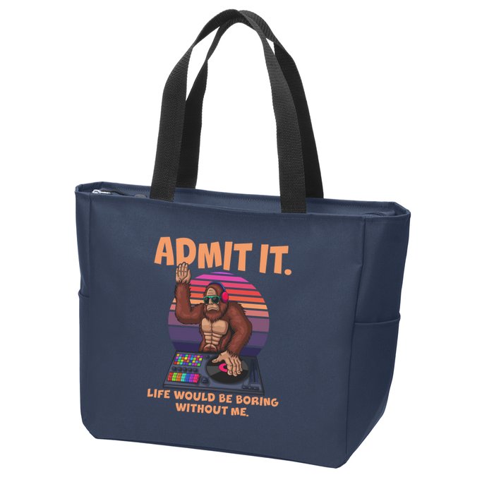 Funny Bigfoot Sasquatch Admit It Life Would Be Boring Without Me Zip Tote Bag