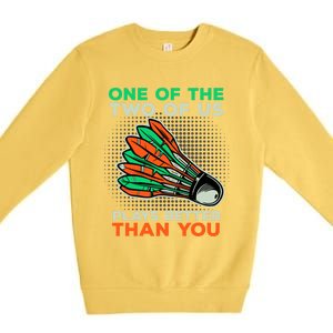 Funny Badminton Saying Shuttlecock Meaningful Gift Premium Crewneck Sweatshirt